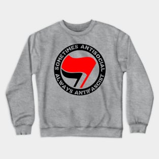 Sometimes Antisocial, Always Antifascist - Antifa, Socialist, Leftist Crewneck Sweatshirt